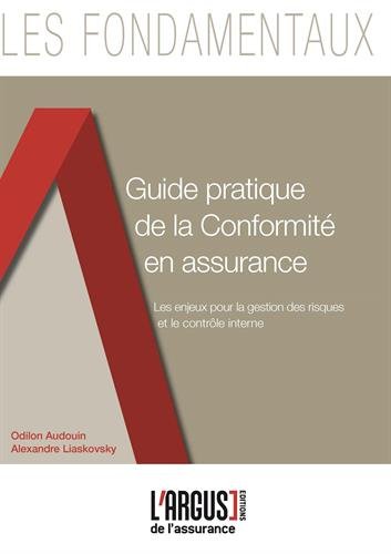 Guide pratique de la conformité en assurance : Les enjeux pour la gestion des risques et le contrô by Odilon Audouin, Alexandre Liaskovsky