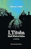 I, Tituba, Black Witch of Salem (CARAF Books: Caribbean and African Literature Translated from Frenc by