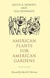American Plants for American Gardens by Edith A. Roberts, Elsa Rehmann