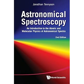 Astronomical Spectroscopy: An Introduction To The Atomic And Molecular Physics Of Astronomical Spectra (2Nd Edition)