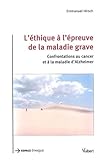 Image de L'éthique à l'épreuve de la maladie grave : Confrontation au cancer et à la maladie d'Alzheimer