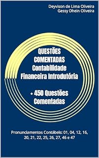 Livro QUESTÕES COMENTADAS CONTABILIDADE FINANCEIRA INTRODUTÓRIA: + 450 Questões Comentadas para os Pronunciamentos Contábeis (CPCs): 01, 04, 12, 16, 20, 21, 22, 25, 26, 27, 46 e 47