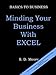 BASICS TO BUSINESS: MINDING YOUR BUSINESS WITH EXCEL by 