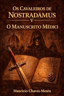 Livro Os Cavaleiros de Nostradamus V : O Manuscrito Médici (A saga do conhecimento proibido Livro 5)