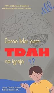 Livro TDAH e a Comunidade Cristã: Orientações para Líderes e Pastores