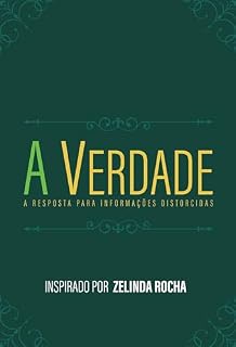 Livro A Verdade: A Resposta para Informações Distorcidas | Um chamado para reconhecer a verdade em tempos de distorção e confusão.