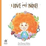 I Love My Nose: A body positive book for kids by 