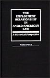 The Employment Relationship in Anglo-American Law : An Historical Perspective, Linder, Marc, 031326824X