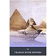 The Pyramids and the Great Sphinx of Giza: The History and Mysteries Behind Ancient Egypt's Famous Monuments