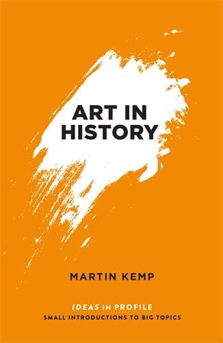 Art In History: 600 BC - 2000 AD: Ideas in Profile