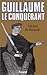 Guillaume le Conquérant (French Edition) by 