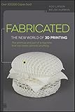 Fabricated: The New World of 3D Printing