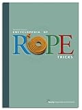 The Encyclopedia of Rope Tricks by 