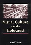 Visual Culture and the Holocaust
