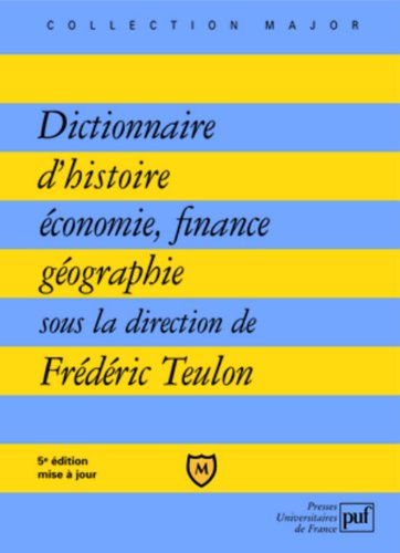 Dictionnaire histoire, économie, finance, géographie