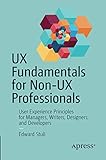UX Fundamentals for Non-UX Professionals: User Experience Principles for Managers, Writers, Designer by