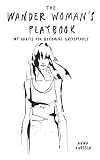 The Wander Woman's Playbook: My Habits for Becoming Unstoppable by Anna Kuusela