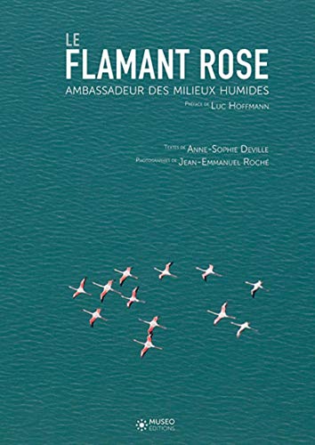 Le flamant rose : Ambassadeur des milieux humides by Anne-Sophie Deville