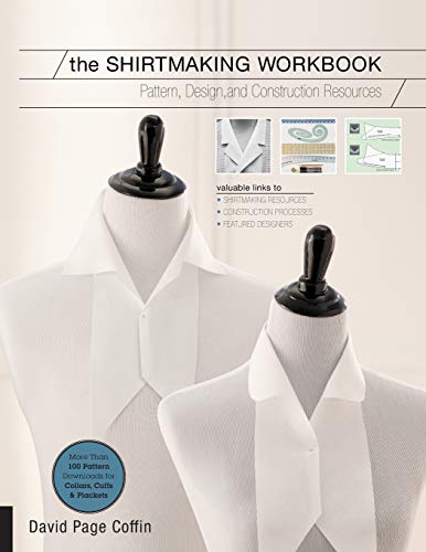 The Shirtmaking Workbook: Pattern, Design, and Construction Resources - More than 100 Pattern Downloads for Collars, Cuffs & Plackets by David Page Coffin