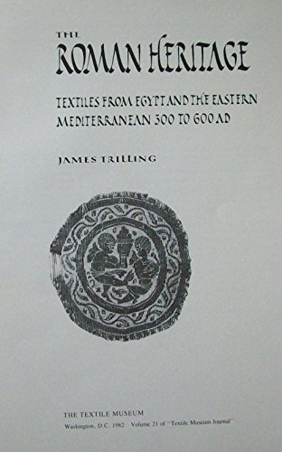 Textile Museum Journal Roman Heritage Textiles From Egypt And The Eastern Meditranean 300 To 600 A D 19 Journal James Trilling Ann Pollard Rowe Katrina De Carbonnel Amazon Com Books