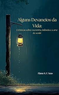 Livro Alguns Devaneios da Vida: Crônicas sobre memória, infância e a arte de sentir