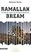 Ramallah Dream : Voyage au coeur du mirage palestinien by