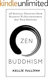 Zen Buddhism: 5O Spiritual Teachings From Buddhist To Enlightenment And True Happiness
