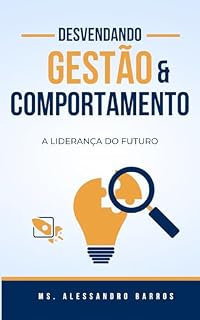 Livro Desvendando a Gestão e o Comportamento: A Liderança do Futuro
