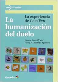 La humanización del duelo: La experiencia de Ca n'Eva: 35 (Con vivencias)