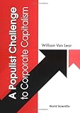 A Populist Challenge to Corporate Capitalism : Proceedings of the First Asian Accelerator School, Van Lear, William, 9810248288