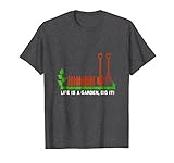 Mens Life Is A Garden Dig It Gardening T-Shirt