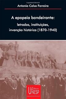 Livro A epopeia bandeirante: letrados, instituições, invenção histórica