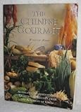The Chinese Gourmet: Authentic Ingredients and Traditional Recipes from the Kitchens of China by 