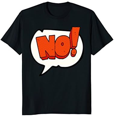 NO T-Shirt Just simply NO. Comic Funny Tee that says NO.
