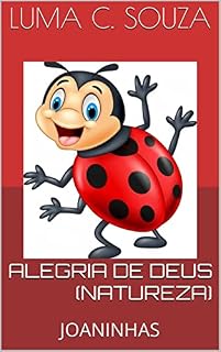 Livro ALEGRIA DE DEUS (NATUREZA): JOANINHAS (Infantil Livro 8)