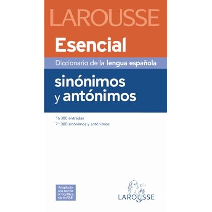 Diccionario Esencial de Sinónimos y Antónimos (Larousse - Lengua Española - Diccionarios Generales) Diccionario Esencial de Sinónimos y Antónimos (Larousse - Lengua Española - Diccionarios Generales)