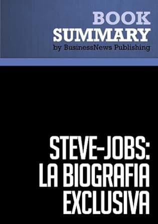 Resumen Steve Jobs La Biograf 237 A Exclusiva Walter