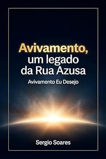 Livro Avivamento, um legado da Rua Azusa: Avivamento Eu Desejo