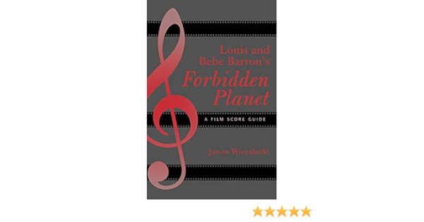 Louis And Bebe Barron S Forbidden Planet A Film Score Guide Scarecrow Film Score Guides 4 Wierzbicki James Amazon Com Au Books