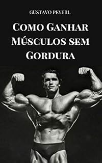 Livro COMO GANHAR MÚSCULOS SEM GORDURA