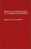 Political Participation and American Democracy (Contributions in Political Science), , 0313276528