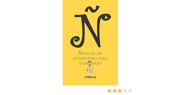 Ñ. Manual de autoestima para Españoles: Amazon.es: Anson ...