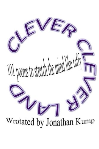 Clever Clever Land: 101 poems to stretch the mind like taffy