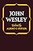 John Wesley (Library of Protestant Thought) by 