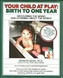 Your Child at Play : Birth to One Year, Segal, Marilyn, 093785851X