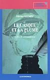 Le casque et la plume : Lettres de commandement by