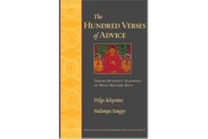 The Hundred Verses of Advice: Tibetan Buddhist Teachings on What Matters Most