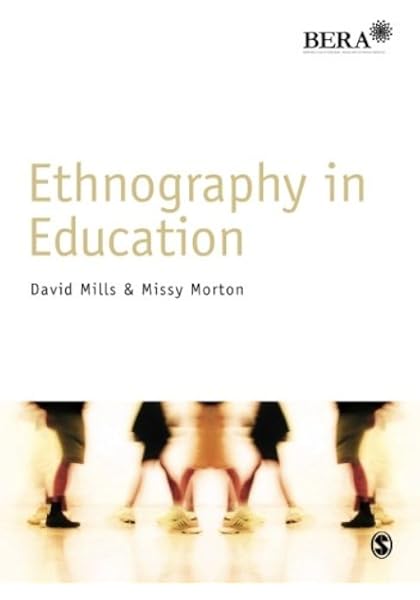 Ethnography In Education Bera Sage Research Methods In Education Mills David Morton Missy 9781446203279 Amazon Com Books