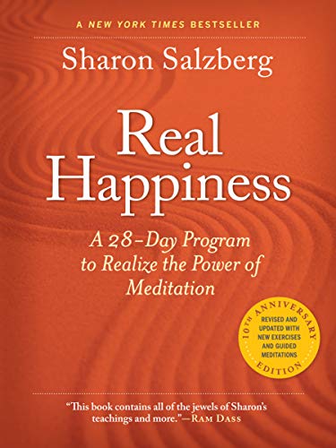 Real Happiness, 10th Anniversary Edition: A 28-Day Program to Realize the Power of Meditation Real Happiness, 10th Anniversary Edition: A 28 Day Program to Realize the Power of Meditation