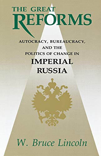 The Great Reforms: Autocracy, Bureaucracy, and the...